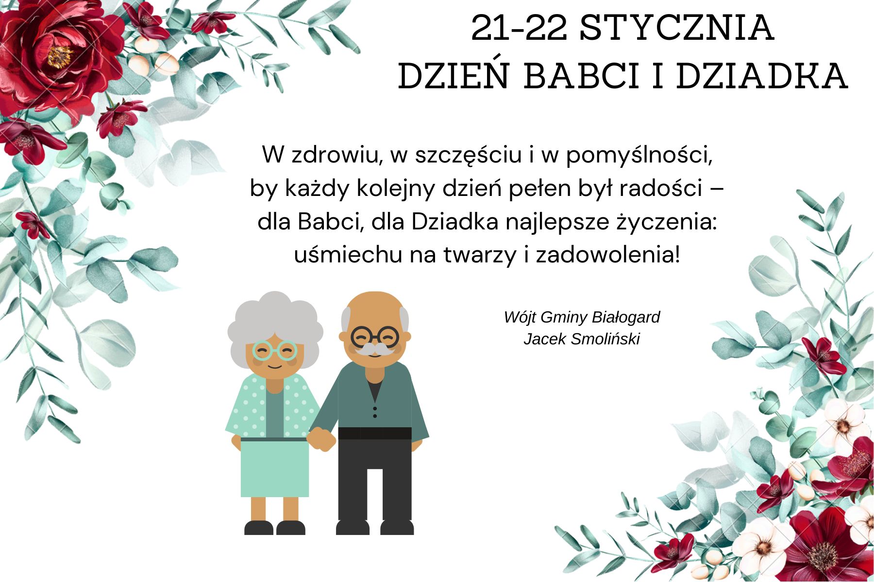 W lewym górnym roku kwiaty , w prawym dolnym roku kwiaty . U góry napis 21-22 stycznia Dzień Babci i Dziadka. Na dole życzenia. 