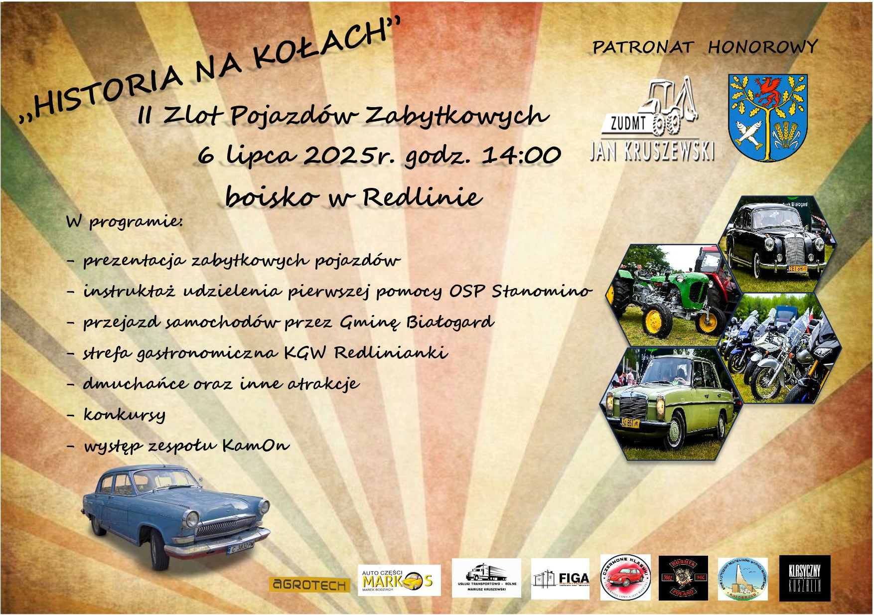  "Historia na kołach"  II Zlot Pojazdów Zabytkowych 6 lipca godz. 14:00 boisko w Redlinie kolorowy plakat po prawej zdjęcia starych samochodów oraz logo patronat honorowy: ZUDMT Jan Kruszewski oraz logo gminy Białogard  na dole logo sponsorów. 