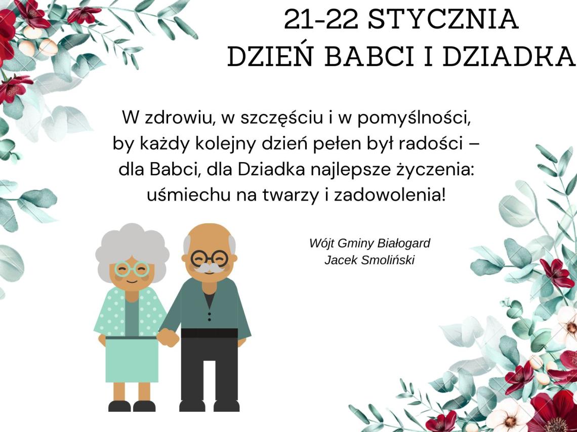 W lewym górnym roku kwiaty , w prawym dolnym roku kwiaty . U góry napis 21-22 stycznia Dzień Babci i Dziadka. Na dole życzenia. 